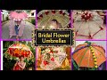 Gorgeous Bridal Floral Umbrellas|Flower Umbrellas|Bridal Special Entry Ideas|2021