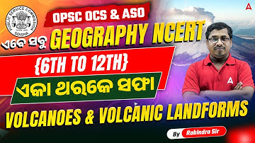 OPSC OCS Exam Preparation | Geography NCERT | VOLCANOES & VOLCANIC LANDFORMS | by Rabi Sir