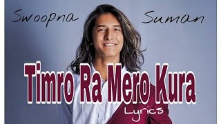 Swoopna Suman | Timro Ra Mero Kura Lyrics