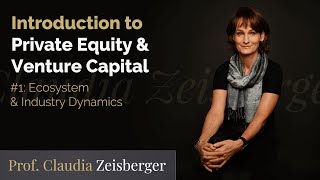 Introduction To Private Equity & Venture Capital #1: Ecosystem & Industry Dynamics