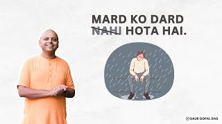 Mard Ko Dard Nahi Hota, Sahi Ya Galat? | @GaurGopalDas by Gaur Gopal Das 42,291 views 5 months ago 2 minutes, 30 seconds