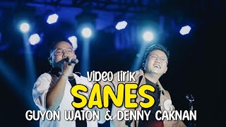 SANES - GUYON WATON X DENNY CAKNAN II VIDEO LIRIK