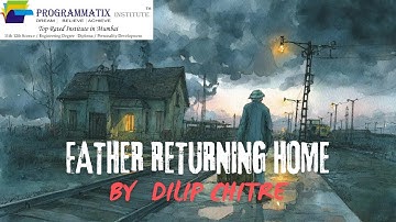 Father Returning Home | Poem Explanation | Dilip Chitre | English Lecture by@Programmatixinstitute​