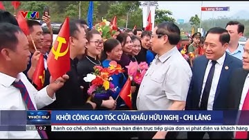 Khởi công cao tốc cửa khẩu Hữu Nghị - Chi Lăng (VTV1, 21/4/2024)