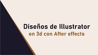 Tus diseños de Illustrator en 3D con After effects