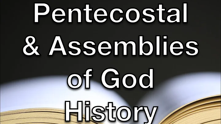 Pentecostal and Assemblies of God History