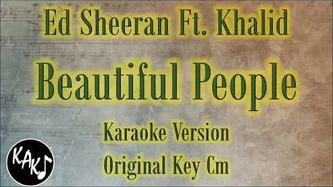 Ed Sheeran Ft. Khalid - Beautiful People Karaoke Lyrics Instrumental Cover Original Key Cm