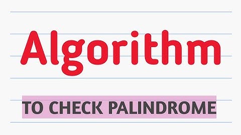 Algorithm to check Palindrome number