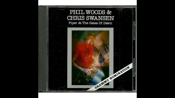Chris Swansen & Phil Woods -  Piper At The Gates Of Dawn (1985)