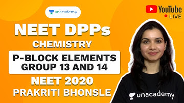 NEET 2020 DPP on P- Block Elements, Group 13 & 14 | Chemistry | Prakriti Bhonsle | Unacademy Sapiens