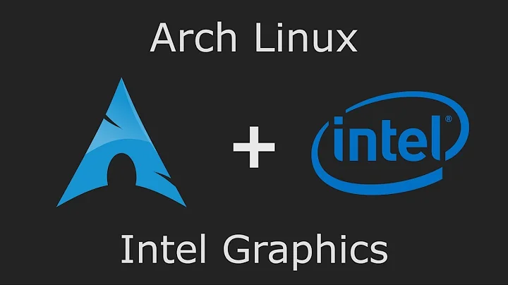 Arch Linux - Intel Graphics Drivers - Modesetting VS Intel