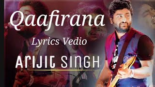 Qaafirana || Lyric VEDIO || ARIJIT Singh