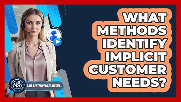 What Methods Identify Implicit Customer Needs?