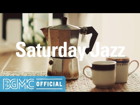 Saturday Jazz: Good Mood Jazz Cafe - Relax Morning Jazz & Bossa Nova Music