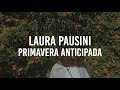 Laura Pausini - Primavera Anticipada (Letra)