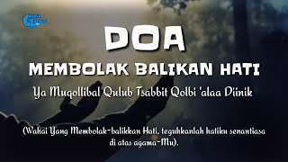 Yaa muqollibal qulub tsabbit qolbi ‘ala diinik (Doa membolak balikan hati)