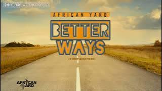 African Yard - Better Ways (3 step AfroTech)