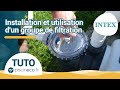 Tuto installation et utilisation dun groupe de filtration intex