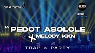 DJ PEDOT ASOLOLE x MELODY KKN ( Tak dung dung pedot) || TRAP x PARTY || BASS NGUK NGUK