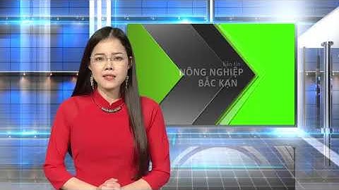 07-01 Bản tin Nông nghiệp bắc kạn.  backantv.vn
