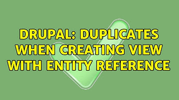Drupal: Duplicates when creating view with entity reference