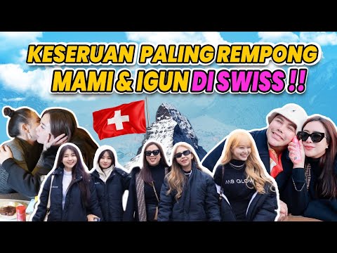 KESERUAN PALING REMPONG MAMI & IGUN DI SWISS !!!