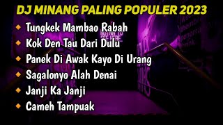 DJ TUNGKEK MAMBAOK RABAH • DJ MINANG PALING POPULER 2023 FULL ALBUM