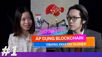 Áp dụng Blockchain trong doanh nghiệp | The Cryptoday Show 01