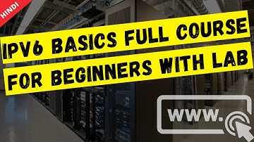 IPv6 Addressing Basics Full Course with Lab for Beginners-Hindi