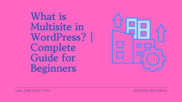 What is Multisite in WordPress? | Complete Guide for Beginners