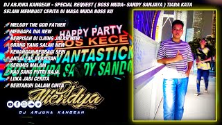 DJ ARJUNA KANGEAN - MENGAPA DIA SPECIAL BOS MUDA SANDY SANJAYA TIADA KATA SELAIN MEMBUAT CERITA