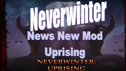 Neverwinter News NEW RACE New Mod Uprising Mod 17