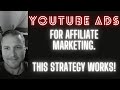 Affiliate Marketing YouTube Ads Strategy That REALLY WORKS!