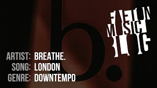 Miniatura de vídeo de "breathe. - London (2019) [Faeton Music Blog]"