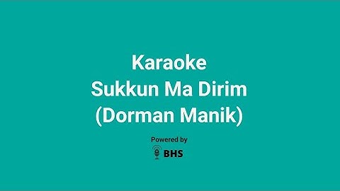 Karaoke Sukkun Ma Dirim - Dorman Manik