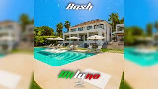 Bash - Milano (Audio Officiel)