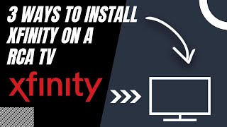 How to Install Xfinity on ANY RCA TV (3 Different Ways)