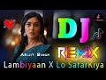 Lambiyaan Si Judaiyaan X Lo Safar Arijit Singh Remix Dj Vishal Bhai Lambiyaan Si Judaiyaan X Lo Safar Arijit Singh Remix Dj Vishal Bhai