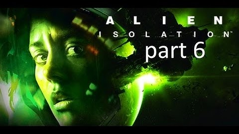 Alien: Isolation nostromo edition - part 6 first gun