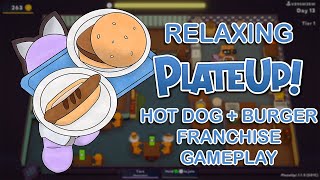 PlateUp! but it's Relaxing! | Solo Hot Dog + Burger Franchise Run (NO AUTOMATION)