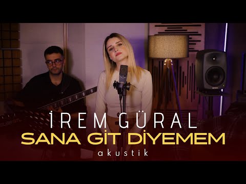 İrem Güral - Git Diyemem