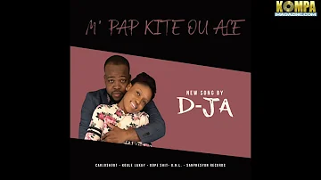 D-JA - "M' Pap kite ou ale! (Audio)