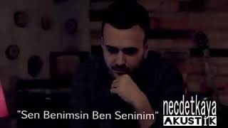 Nejdet Kaya Sen Benimsin Ben Seninim(Akustik)
