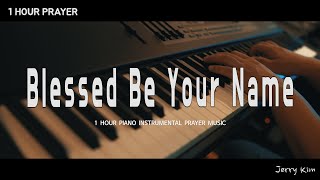 [1Hour] Blessed Be Your Name  Matt Redman | Prayer Music | Piano Worship Instrumental