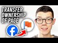 How to transfer facebook page ownership  full guide