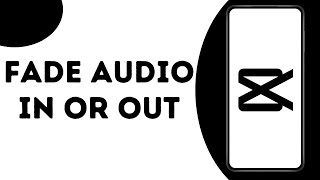 How To Fade Audio In Or Out on CapCut ?