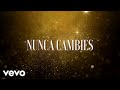 José María Napoleón - Nunca Cambies (Con Mariachi / LETRA)