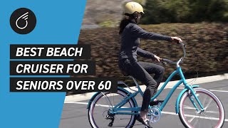 Best BEACH CRUISER For Seniors Over 60