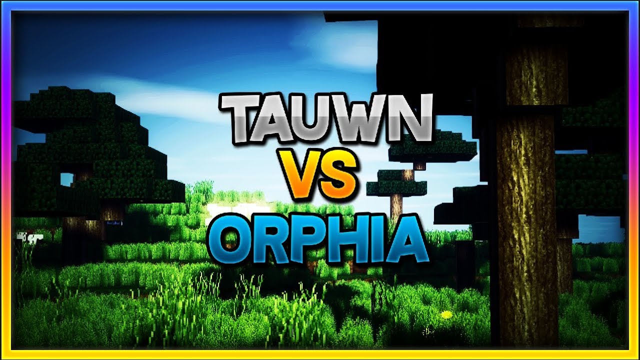 [MDT AMICAL] Tauwn VS Orphia / Des randoms ?