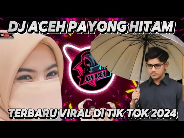 DJ ACEH PAYONG HITAM TERBARU VIRAL DI TIK TOK 2024 class=